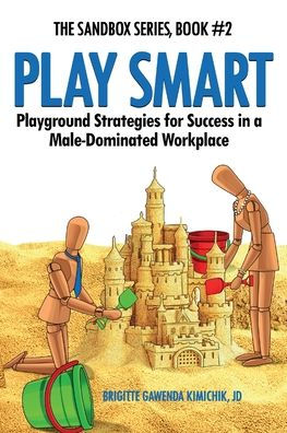 Play Smart: Playground Strategies for Success in a Male-Dominated Workplace