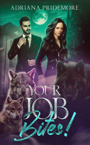 Title: Your Job Bites!: Sequel to This Job Sucks!, Author: Adriana Pridemore