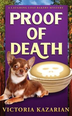 Proof of Death: A Laughing Loaf Bakery Mystery