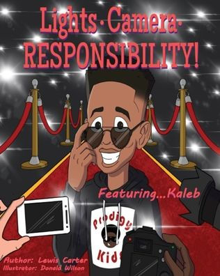 Lights. Camera. Responsibility!: Featuring...Kaleb