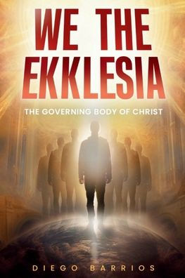 We The Ekklesia: The Governing Body of Christ