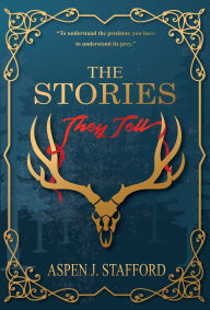 Title: The Stories They Tell, Author: Aspen J Stafford