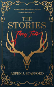 Title: The Stories They Tell, Author: Aspen Stafford