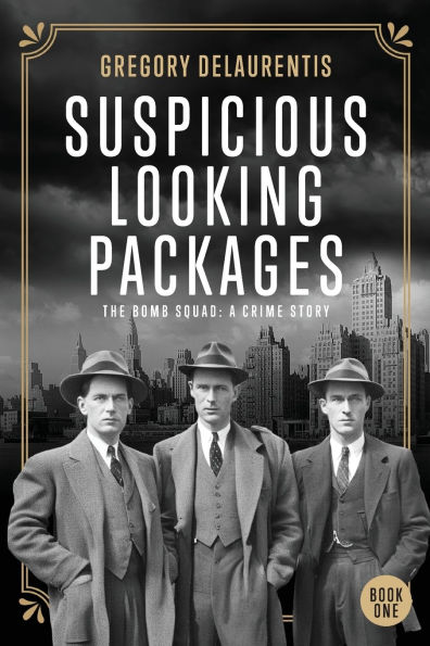 Suspicious Looking Packages: The Bomb Squad: A Crime Story