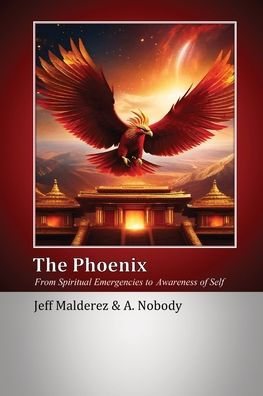 The Phoenix: From Spiritual Emergencies to Awareness of Self