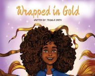 Title: Wrapped in Gold, Author: Tequila Smith