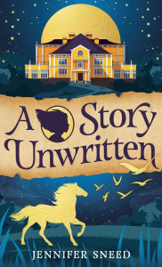 Title: A Story Unwritten, Author: Jennifer Sneed