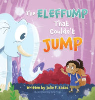 Title: The ELEFFUMP That Couldn't JUMP, Author: Julie F Kadas