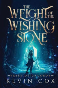 Title: The Weight of the Wishing Stone, Author: Kevin Cox