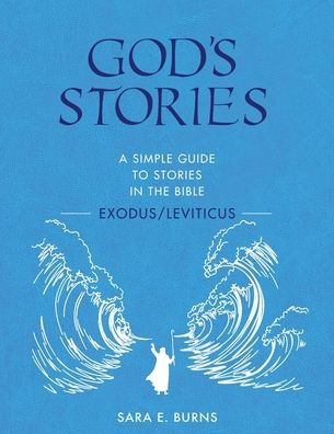 God's Stories:: A Simple Guide to Stories the Bible - Exodus/Leviticus