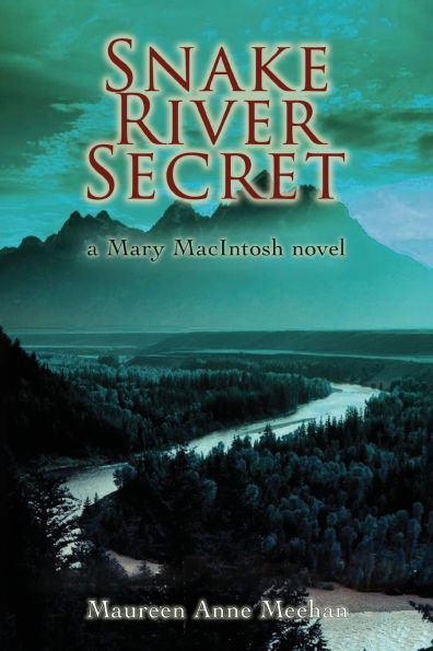 Snake River Secret: A Mary MacIntosh Novel (Mary Series Book 2)