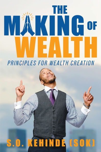 The Making of Wealth: Principles for Wealth Creation