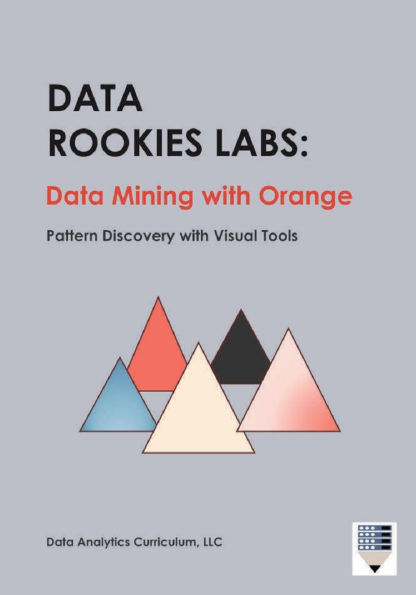 Data Rookies Labs Data Mining with Orange: Pattern Discovery with Visual Tools