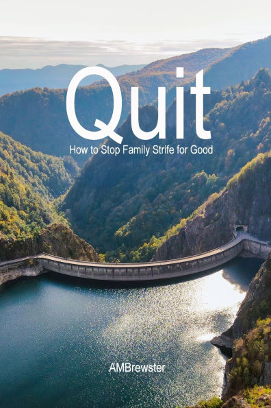 Quit: How to Stop Family Strife for Good