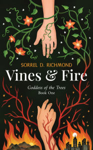 Title: Vines and Fire, Author: Sorrel D. Richmond