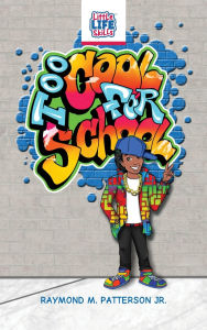 Title: Too Cool for School, Author: Raymond M Patterson