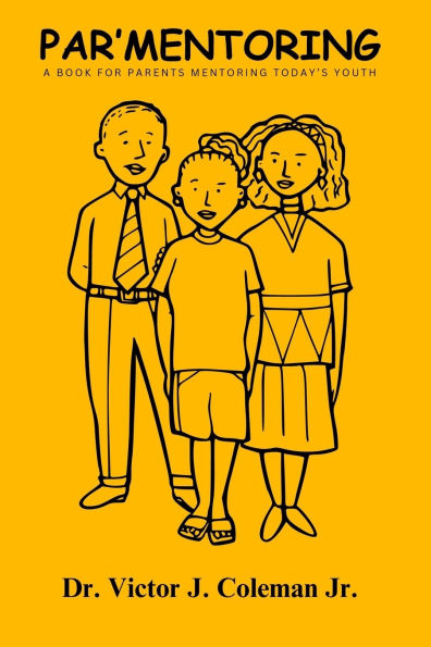 Par'Mentoring: A Book for Parents Mentoring Today's Youth