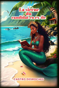 Title: La sirï¿½ne du candidat en ex-ï¿½le, Author: Castro DesRoches