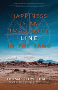 Title: Happiness is An Imaginary Line in the Sand, Author: Thomas Lloyd Qualls