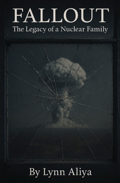 Fallout: The Legacy of a Nuclear Family - A One-Woman Solo Show (Contemporary Stage Play Drama Script Monologues for Women Breast Cancer Survivor Story Family Legacy & Resilience)