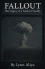 Fallout: The Legacy of a Nuclear Family - A One-Woman Solo Show (Contemporary Stage Play Drama Script Monologues for Women Breast Cancer Survivor Story Family Legacy & Resilience)