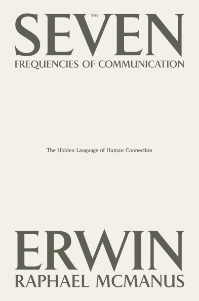 The Seven Frequencies of Communication: Hidden Language Human Connection