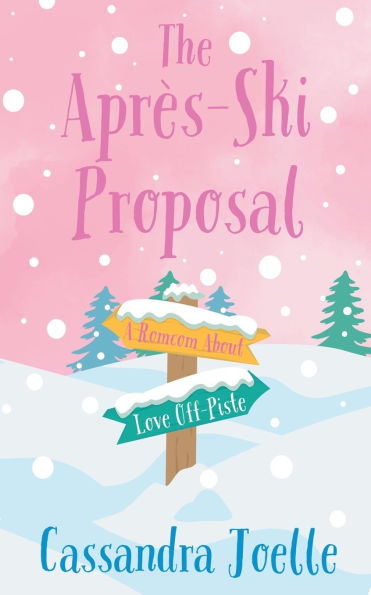 The Aprï¿½s-Ski Proposal: A Romcom About Love Off-Piste