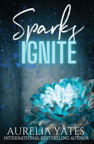 Title: Sparks Ignite, Author: Aurelia Yates