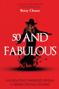 50 and Fabulous: Navigating Wrinkles, Spasms & Generational Chasms