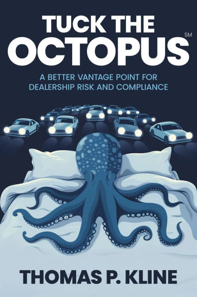 Tuck The Octopus: A Better Vantage Point For Dealership Risk And Compliance