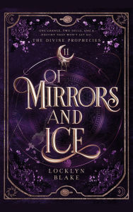 Title: Of Mirrors and Ice, Author: Locklyn Blake