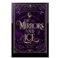 Title: Of Mirrors and Ice, Author: Locklyn Blake