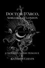 Doctor D'Arco, Sorcerer of London: A Victorian Gothic Romance