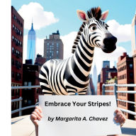 Title: Embrace Your Stripes!, Author: Margarita Chavez