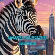 Title: Embrace Your Stripes!, Author: Margarita Chavez