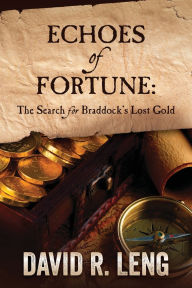 Echoes of Fortune: The Search for Braddock's Lost Gold