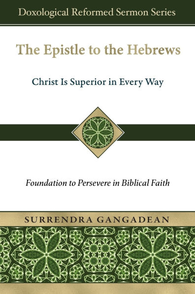 the Epistle to Hebrews: Christ Is Superior Every Way-Foundation Persevere Biblical Faith