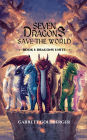 Seven Dragons Save The World: Book I: Dragons Unite
