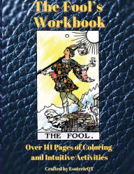 Title: The Fool's Workbook: Over 111 Pages of Coloring and Intuitive Activities, Author: Esoteric QT