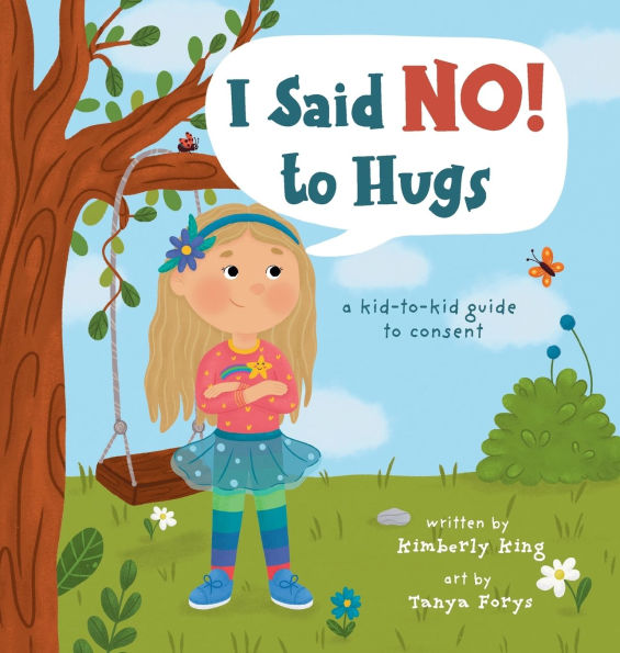 I Said No to Hugs! a kid-to-kid guide to consent
