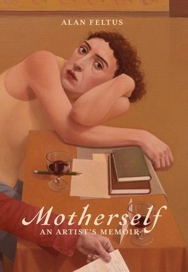 Motherself: an Artist's Memoir