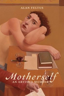 Motherself: an Artist's Memoir