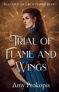 Downloads free books online Trial of Flame and Wings by Amy Prokopis PDF ePub in English