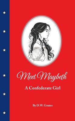 Meet Maybeth: A Confederate Girl