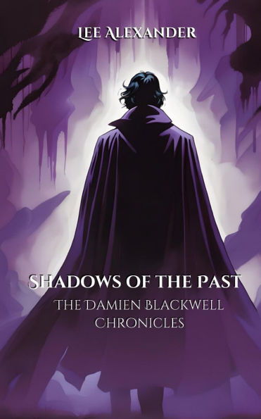 Shadows of The Past: Damien Blackwell Chronicles