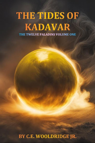 The Tides of Kadavar: The Twelve Paladins Volume One