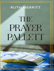 Title: The Prayer Pallett, Author: Ruth Merritt