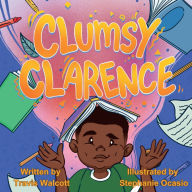 Title: Clumsy Clarence, Author: Travis Walcott