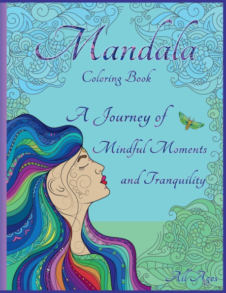 Mandala Coloring Book: A Journey of Mindful Moments and Tranquility