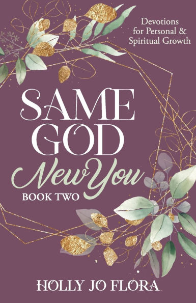 Same God, New You - Book Two: Devotions for Personal & Spiritual Growth